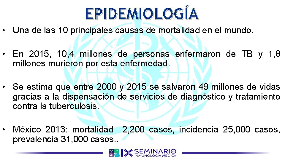 EPIDEMIOLOGÍA • Una de las 10 principales causas de mortalidad en el mundo. •