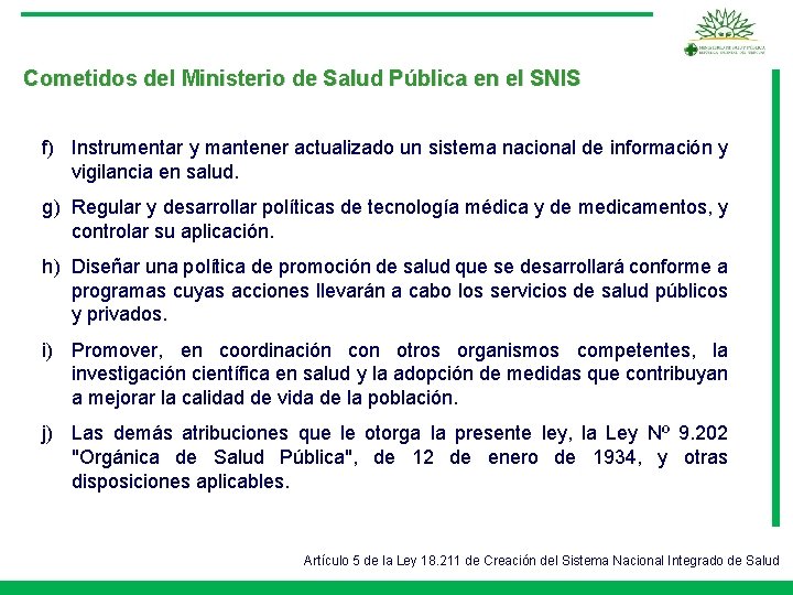 Cometidos del Ministerio de Salud Pública en el SNIS f) Instrumentar y mantener actualizado