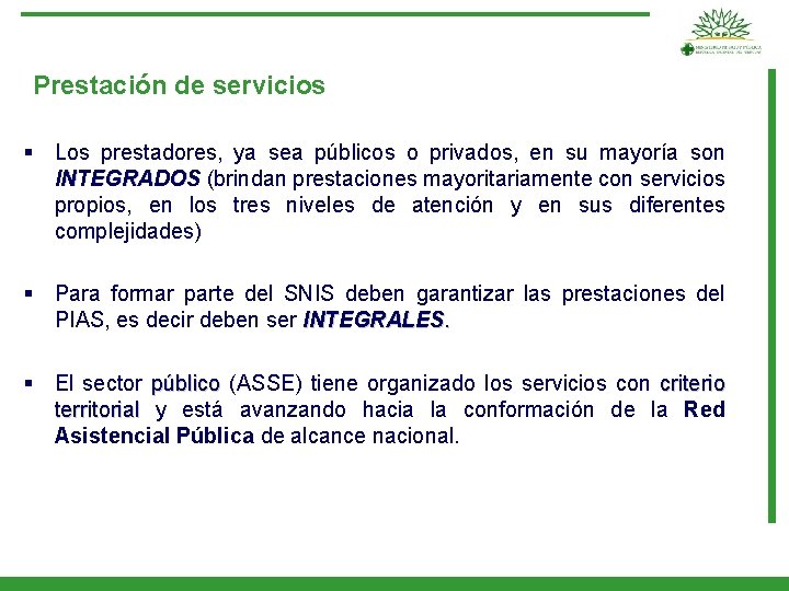 Prestación de servicios § Los prestadores, ya sea públicos o privados, en su mayoría