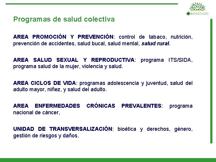 Programas de salud colectiva AREA PROMOCIÓN Y PREVENCIÓN: control de tabaco, nutrición, prevención de