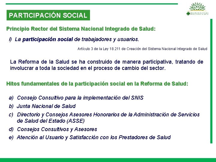 PARTICIPACIÓN SOCIAL Principio Rector del Sistema Nacional Integrado de Salud: i) La participación social