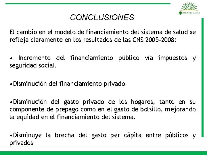 CONCLUSIONES El cambio en el modelo de financiamiento del sistema de salud se refleja