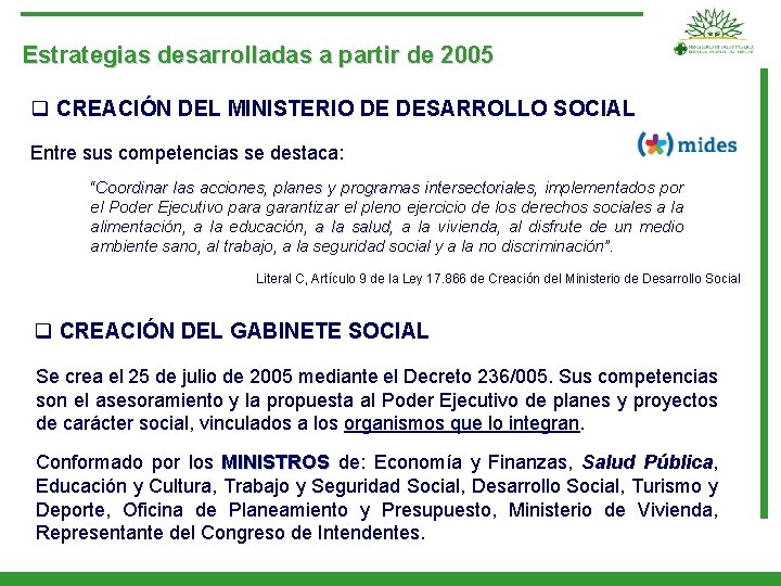 Estrategias desarrolladas a partir de 2005 q CREACIÓN DEL MINISTERIO DE DESARROLLO SOCIAL Entre