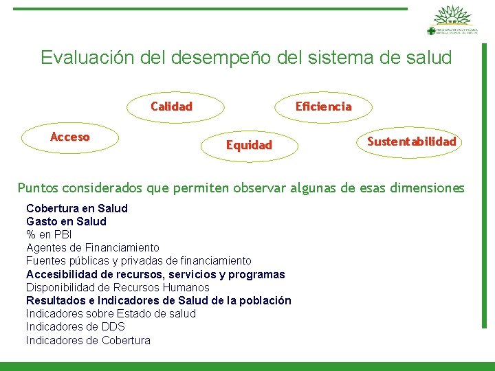 Evaluación del desempeño del sistema de salud Eficiencia Calidad Acceso Equidad Sustentabilidad Puntos considerados