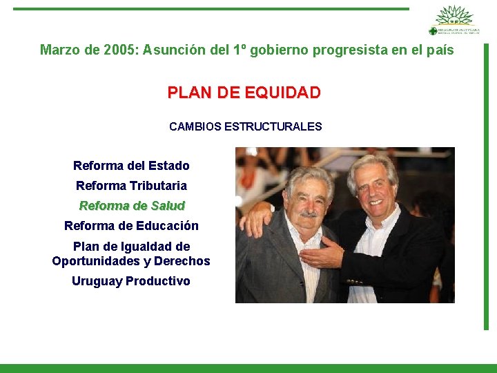 Marzo de 2005: Asunción del 1º gobierno progresista en el país PLAN DE EQUIDAD