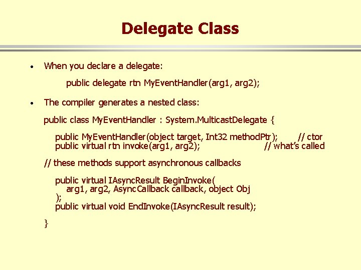 Delegate Class · When you declare a delegate: public delegate rtn My. Event. Handler(arg