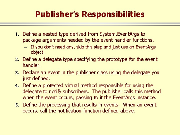 Publisher’s Responsibilities 1. Define a nested type derived from System. Event. Args to package