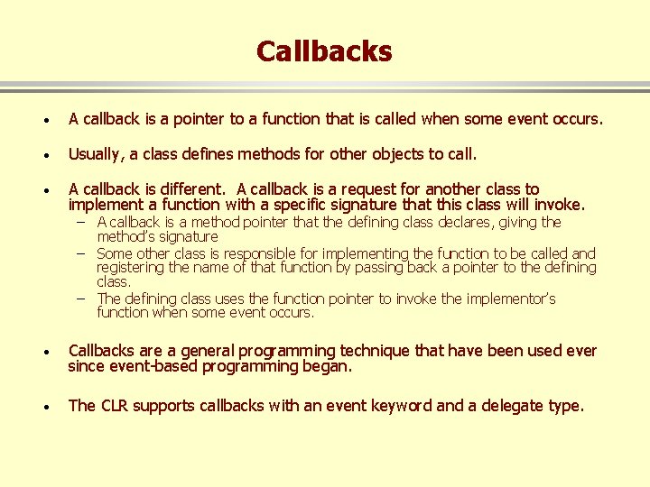 Callbacks · A callback is a pointer to a function that is called when