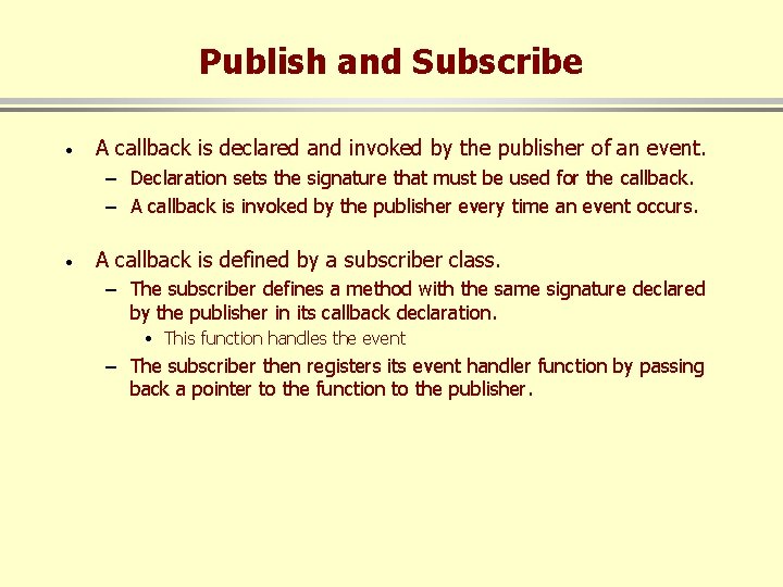 Publish and Subscribe · A callback is declared and invoked by the publisher of