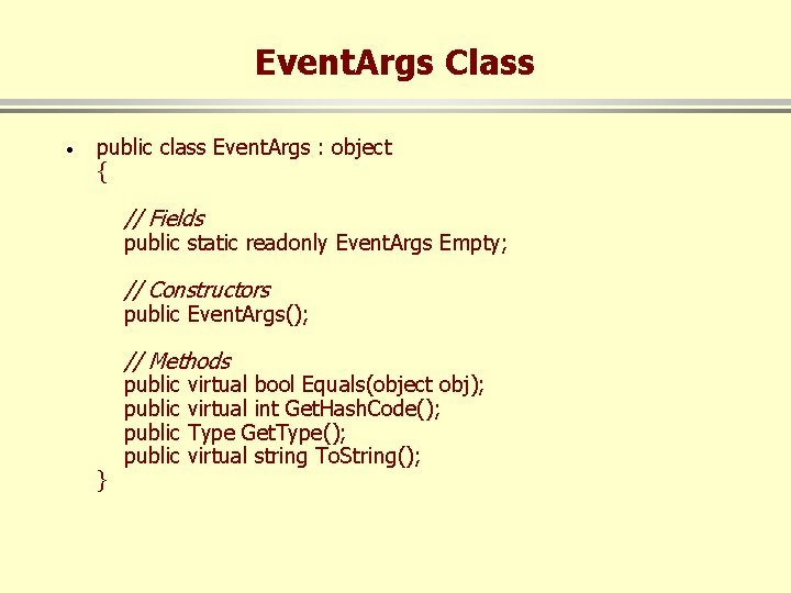 Event. Args Class · public class Event. Args : object { // Fields public