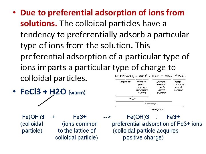  • Due to preferential adsorption of ions from solutions. The colloidal particles have