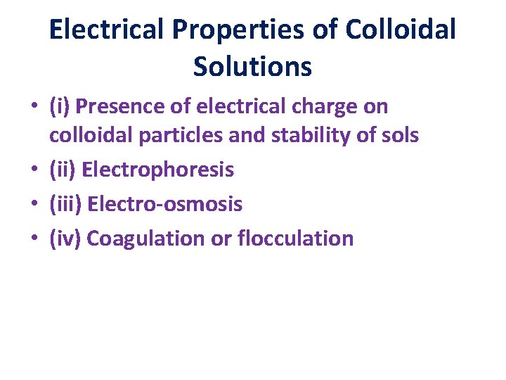 Electrical Properties of Colloidal Solutions • (i) Presence of electrical charge on colloidal particles