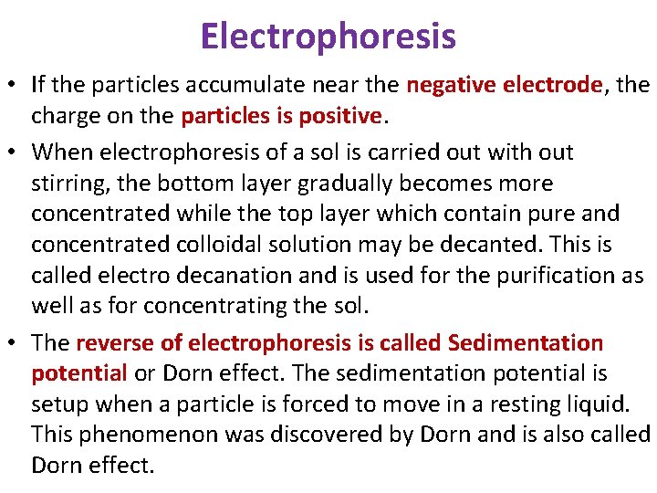 Electrophoresis • If the particles accumulate near the negative electrode, the charge on the