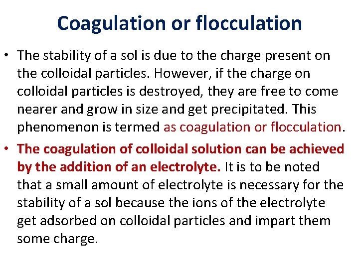 Coagulation or flocculation • The stability of a sol is due to the charge