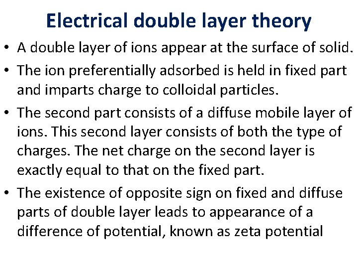 Electrical double layer theory • A double layer of ions appear at the surface