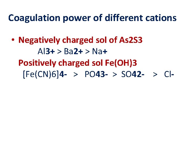 Coagulation power of different cations • Negatively charged sol of As 2 S 3