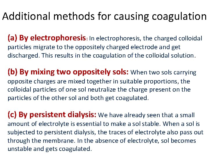 Additional methods for causing coagulation (a) By electrophoresis: In electrophoresis, the charged colloidal particles