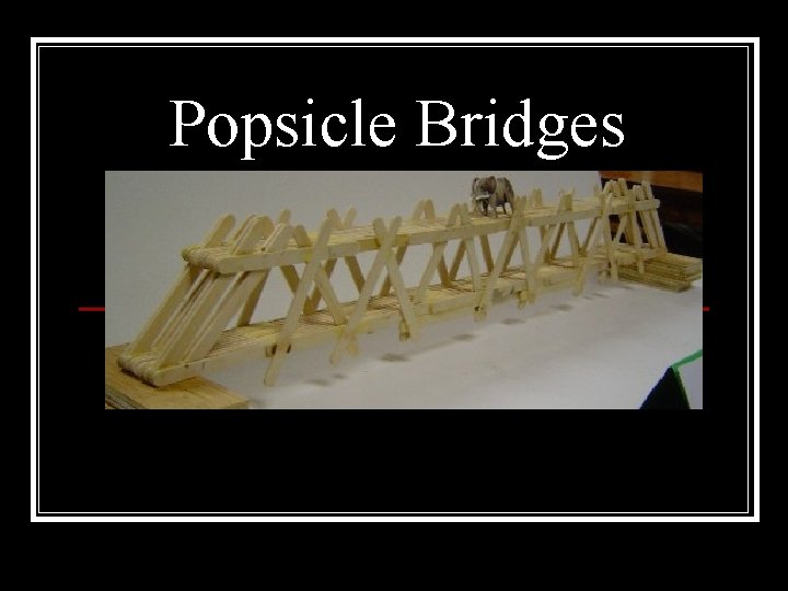 Popsicle Bridges 