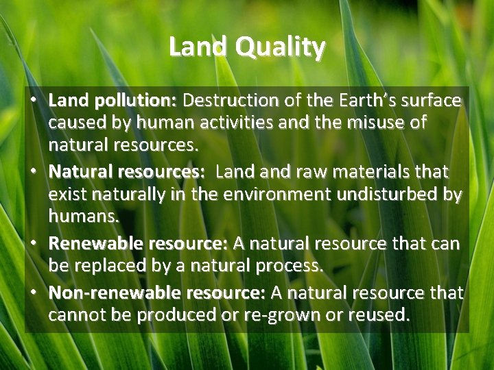 Land Quality • Land pollution: Destruction of the Earth’s surface caused by human activities