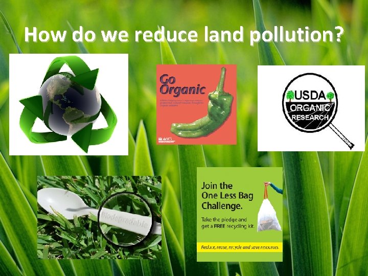 How do we reduce land pollution? 