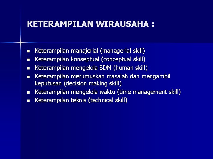 KETERAMPILAN WIRAUSAHA : n n n Keterampilan manajerial (managerial skill) Keterampilan konseptual (conceptual skill)