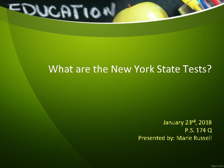 What are the New York State Tests? January 23 rd, 2018 P. S. 174