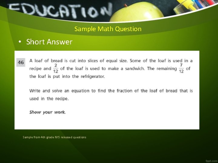 Sample Math Question • Short Answer Sample from 4 th grade NYS released questions