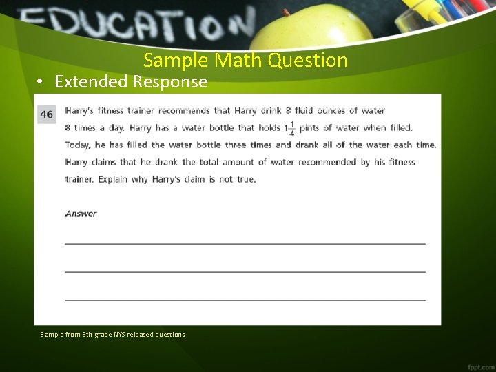 Sample Math Question • Extended Response Sample from 5 th grade NYS released questions