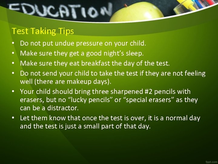 Test Taking Tips Do not put undue pressure on your child. Make sure they