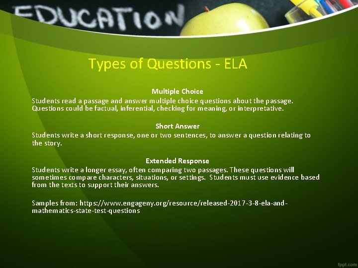 Types of Questions - ELA Multiple Choice Students read a passage and answer multiple