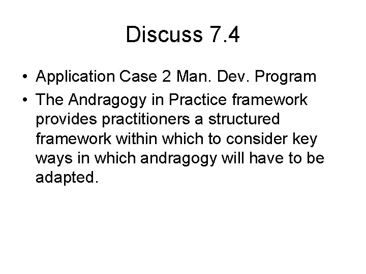 Discuss 7. 4 • Application Case 2 Man. Dev. Program • The Andragogy in