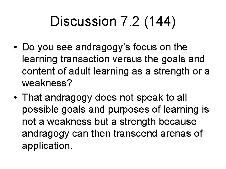 Discussion 7. 2 (144) • Do you see andragogy’s focus on the learning transaction