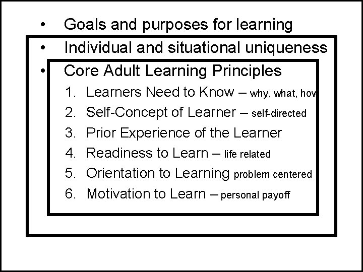  • • • Goals and purposes for learning Individual and situational uniqueness Core