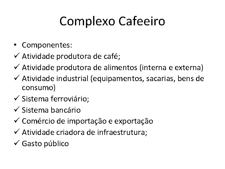 Complexo Cafeeiro • Componentes: ü Atividade produtora de café; ü Atividade produtora de alimentos