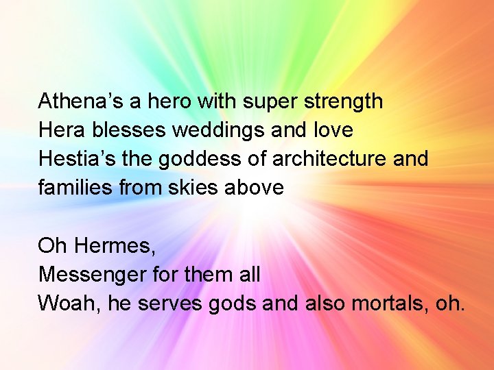 Athena’s a hero with super strength Hera blesses weddings and love Hestia’s the goddess