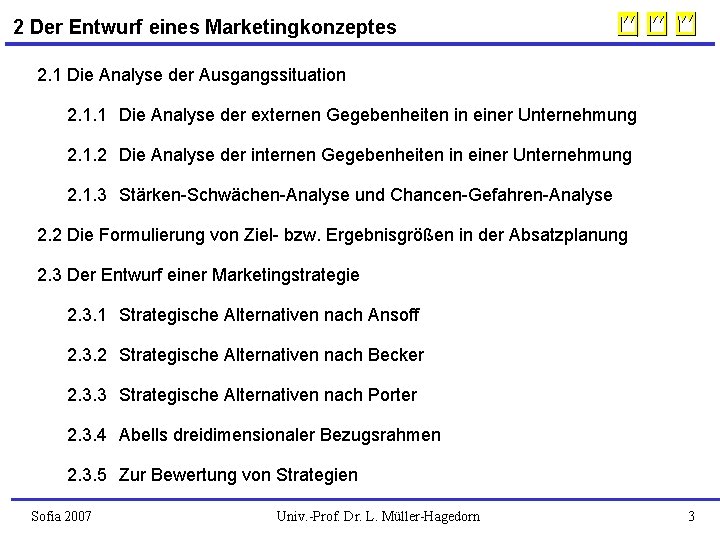 2 Der Entwurf eines Marketingkonzeptes 2. 1 Die Analyse der Ausgangssituation 2. 1. 1