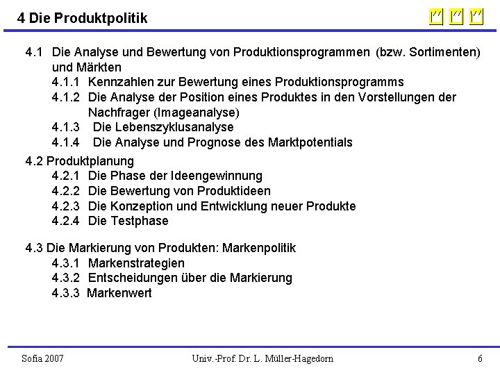 4 Die Produktpolitik 4. 1 Die Analyse und Bewertung von Produktionsprogrammen (bzw. Sortimenten) und