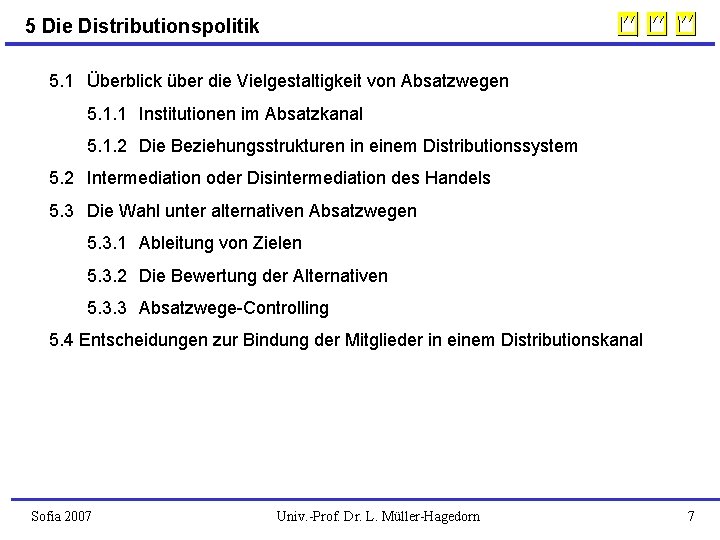 5 Die Distributionspolitik 5. 1 Überblick über die Vielgestaltigkeit von Absatzwegen 5. 1. 1