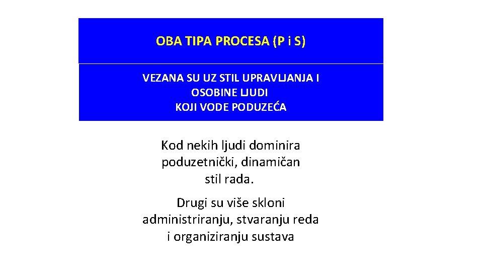 OBA TIPA PROCESA (P i S) VEZANA SU UZ STIL UPRAVLJANJA I OSOBINE LJUDI