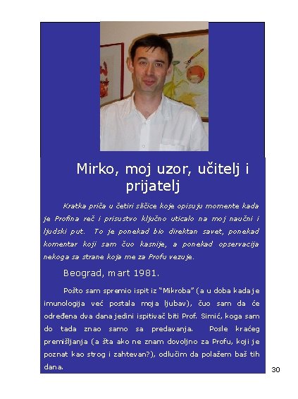 Mirko, moj uzor, učitelj i prijatelj Kratka priča u četiri sličice koje opisuju momente