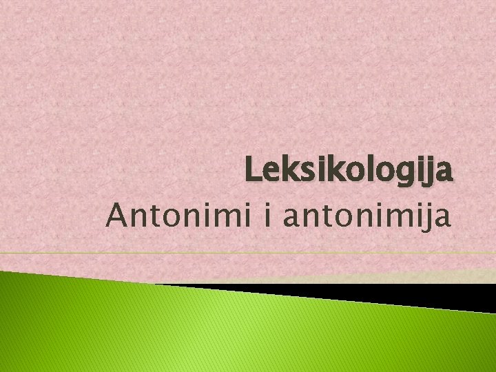 Leksikologija Antonimi i antonimija 