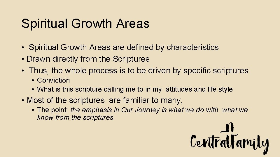 Spiritual Growth Areas • Spiritual Growth Areas are defined by characteristics • Drawn directly