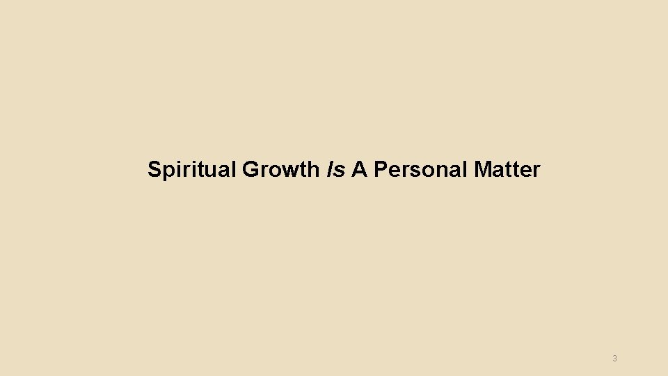 Spiritual Growth Is A Personal Matter 3 