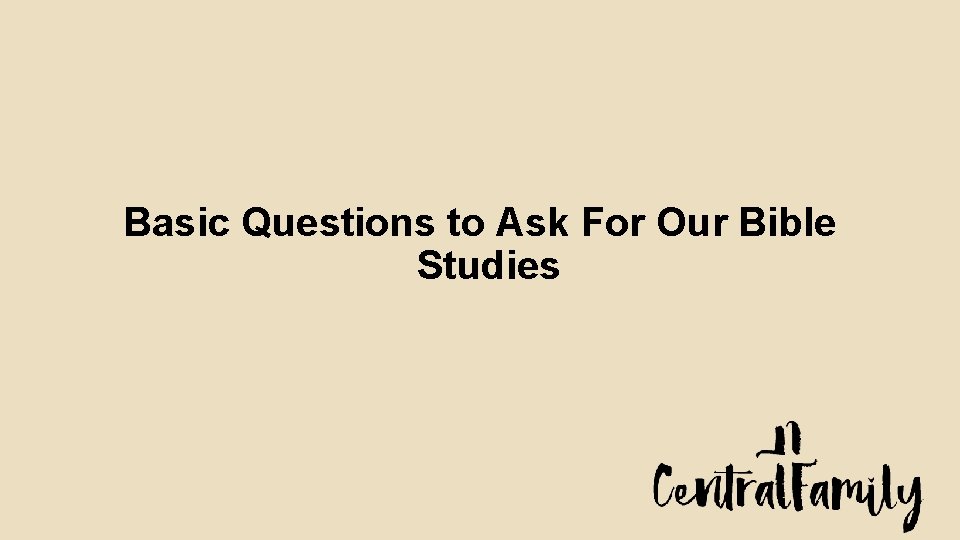 Basic Questions to Ask For Our Bible Studies 