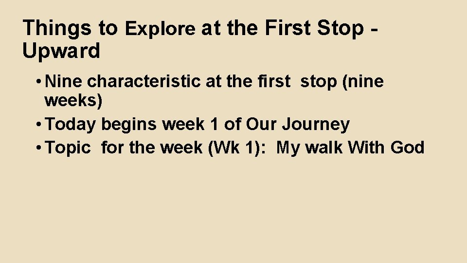 Things to Explore at the First Stop Upward • Nine characteristic at the first