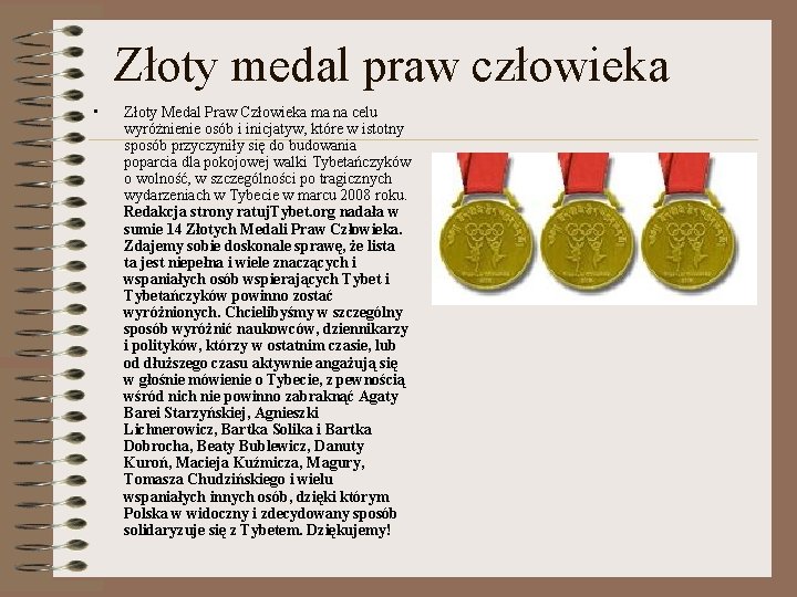 Złoty medal praw człowieka • Złoty Medal Praw Człowieka ma na celu wyróżnienie osób