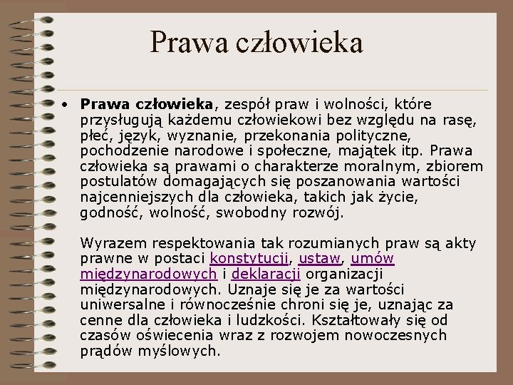 Prawa człowieka • Prawa człowieka, zespół praw i wolności, które przysługują każdemu człowiekowi bez