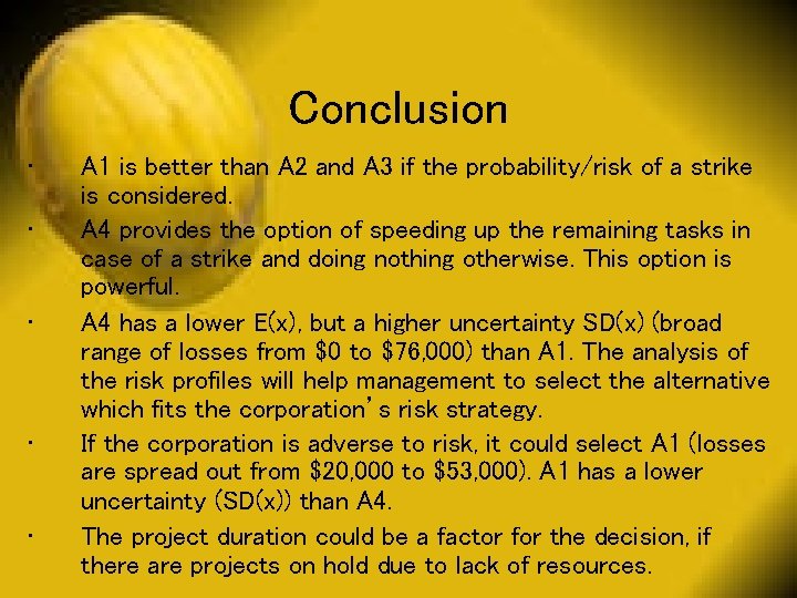 Conclusion • • • A 1 is better than A 2 and A 3