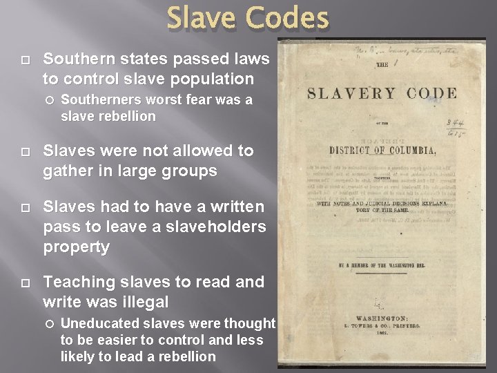 Slave Codes Southern states passed laws to control slave population Southerners worst fear was