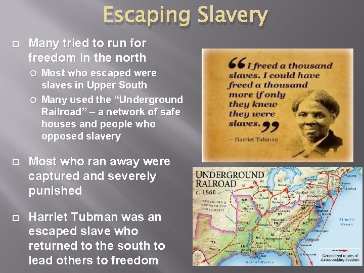 Escaping Slavery Many tried to run for freedom in the north Most who escaped